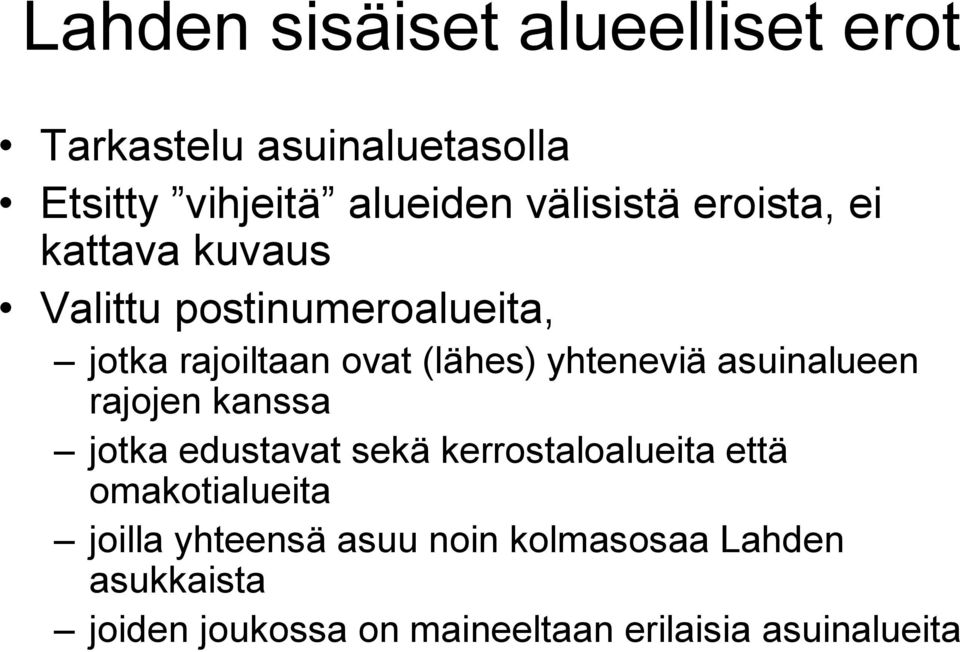 asuinalueen rajojen kanssa jotka edustavat sekä kerrostaloalueita että omakotialueita joilla