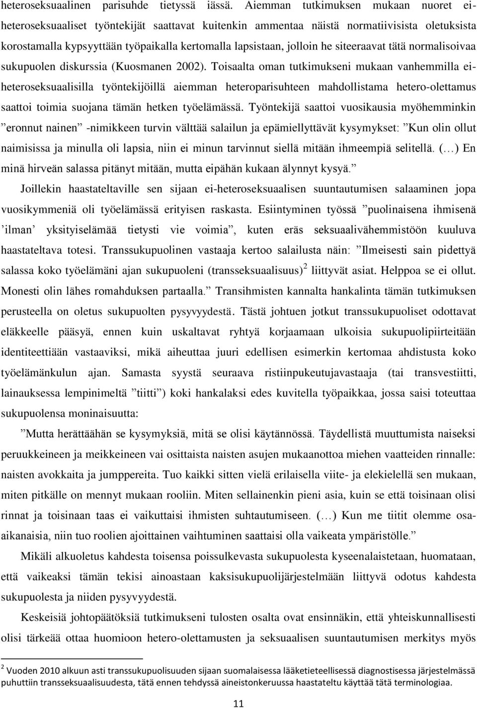 he siteeraavat tätä normalisoivaa sukupuolen diskurssia (Kuosmanen 2002).