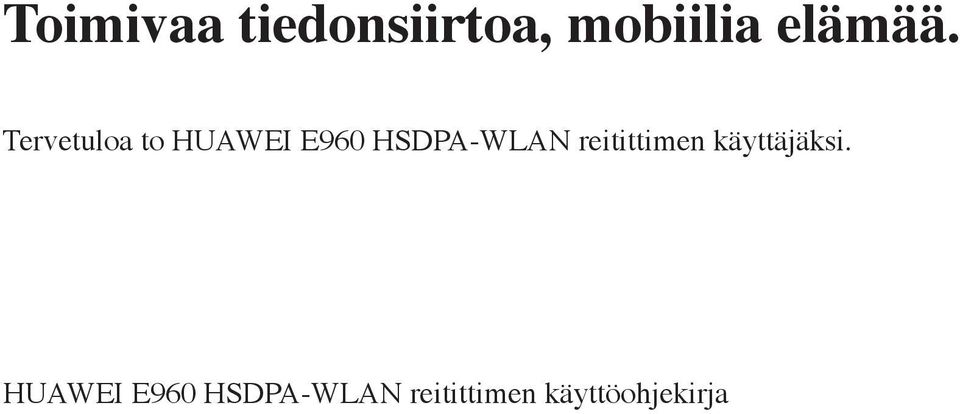 Tervetuloa to HUAWEI E960 HSDPA-WLAN