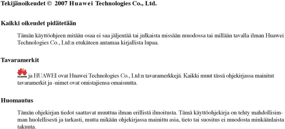 , Ltd:n etukäteen antamaa kirjallista lupaa. Tavaramerkit ja HUAWEI ovat Huawei Technologies Co., Ltd:n tavaramerkkejä.