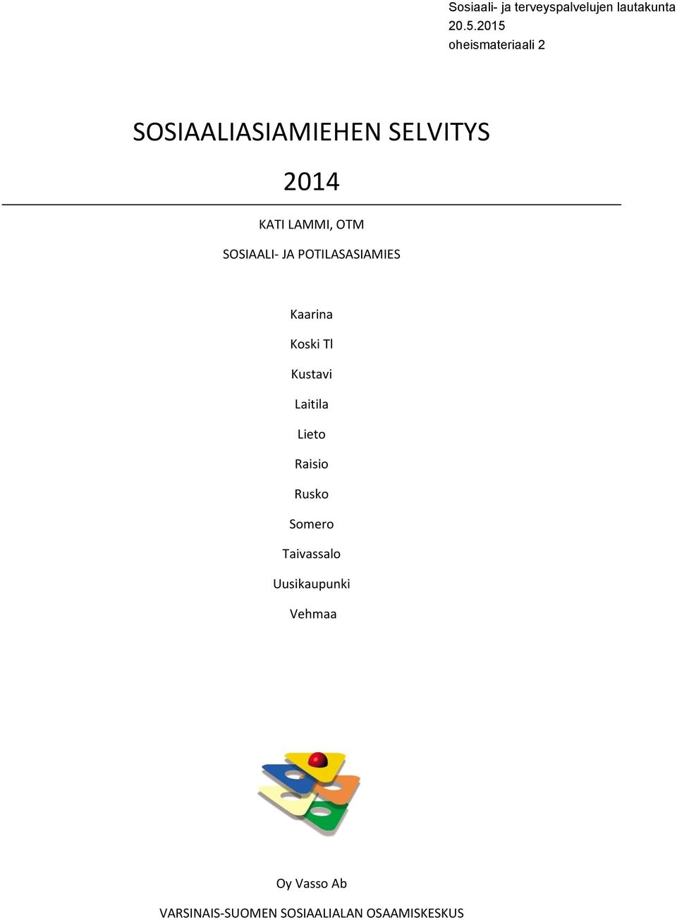 SOSIAALI- JA POTILASASIAMIES Kaarina Koski Tl Kustavi Laitila Lieto