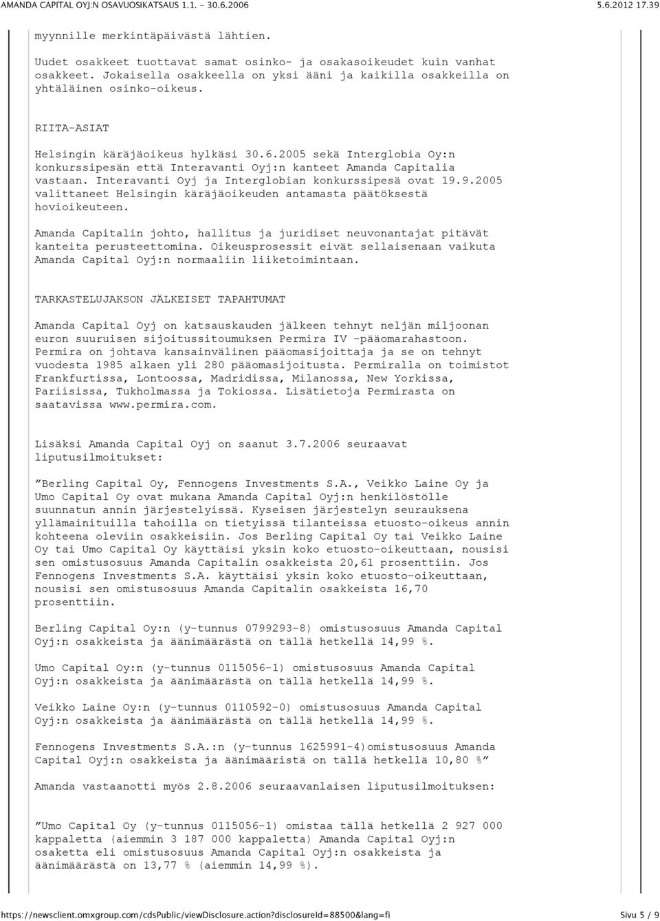 2005 sekä Interglobia Oy:n konkurssipesän että Interavanti Oyj:n kanteet Amanda Capitalia vastaan. Interavanti Oyj ja Interglobian konkurssipesä ovat 19.