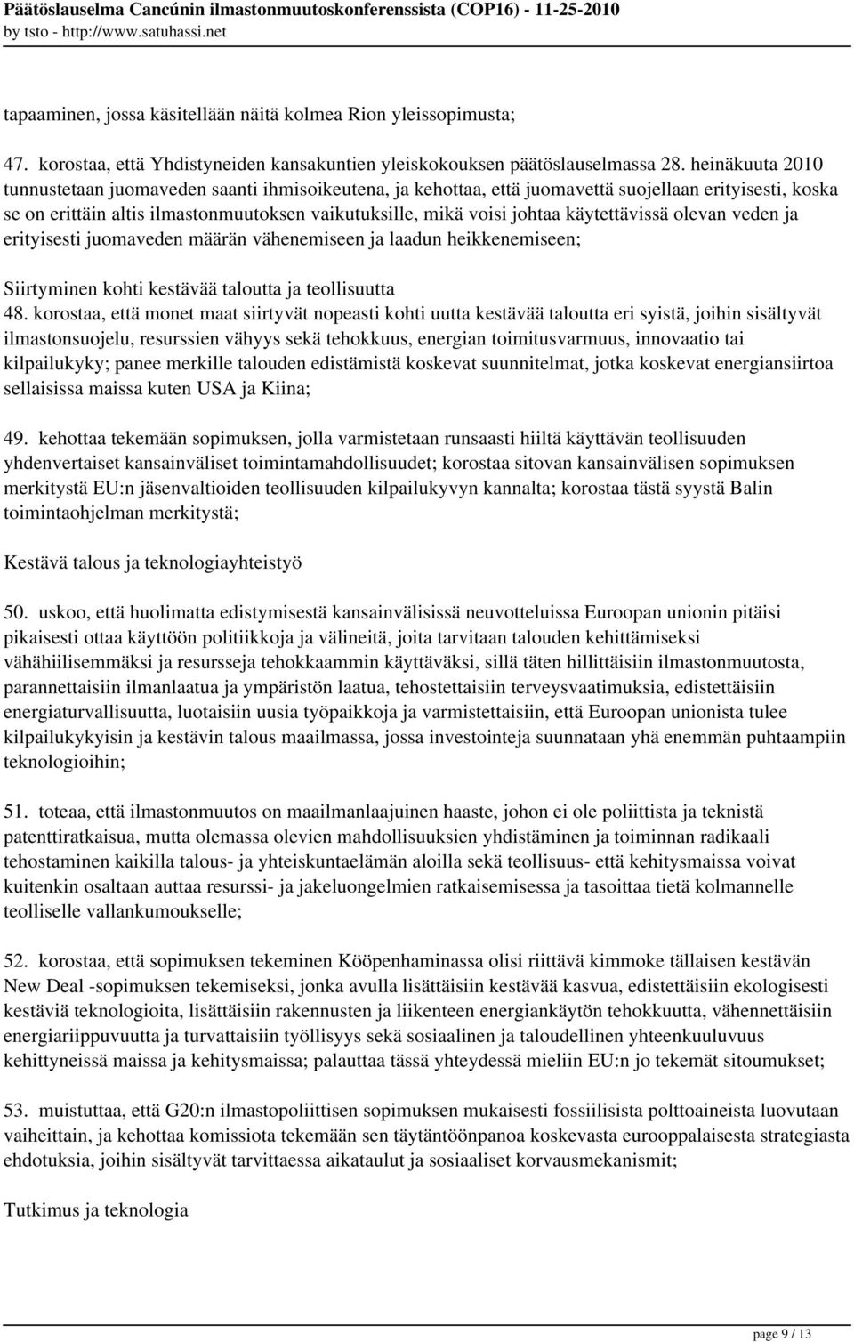 käytettävissä olevan veden ja erityisesti juomaveden määrän vähenemiseen ja laadun heikkenemiseen; Siirtyminen kohti kestävää taloutta ja teollisuutta 48.