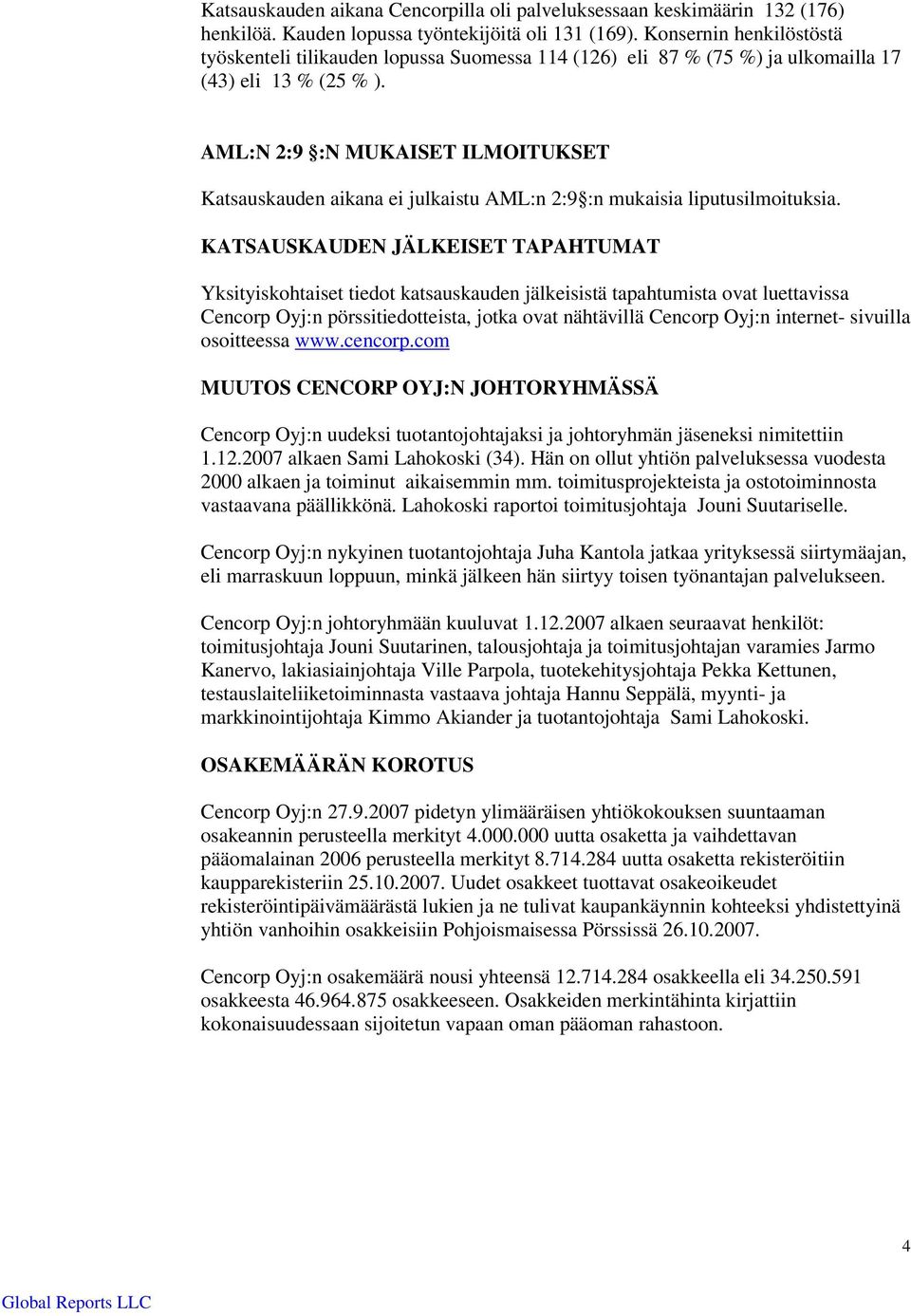 AML:N 2:9 :N MUKAISET ILMOITUKSET Katsauskauden aikana ei julkaistu AML:n 2:9 :n mukaisia liputusilmoituksia.