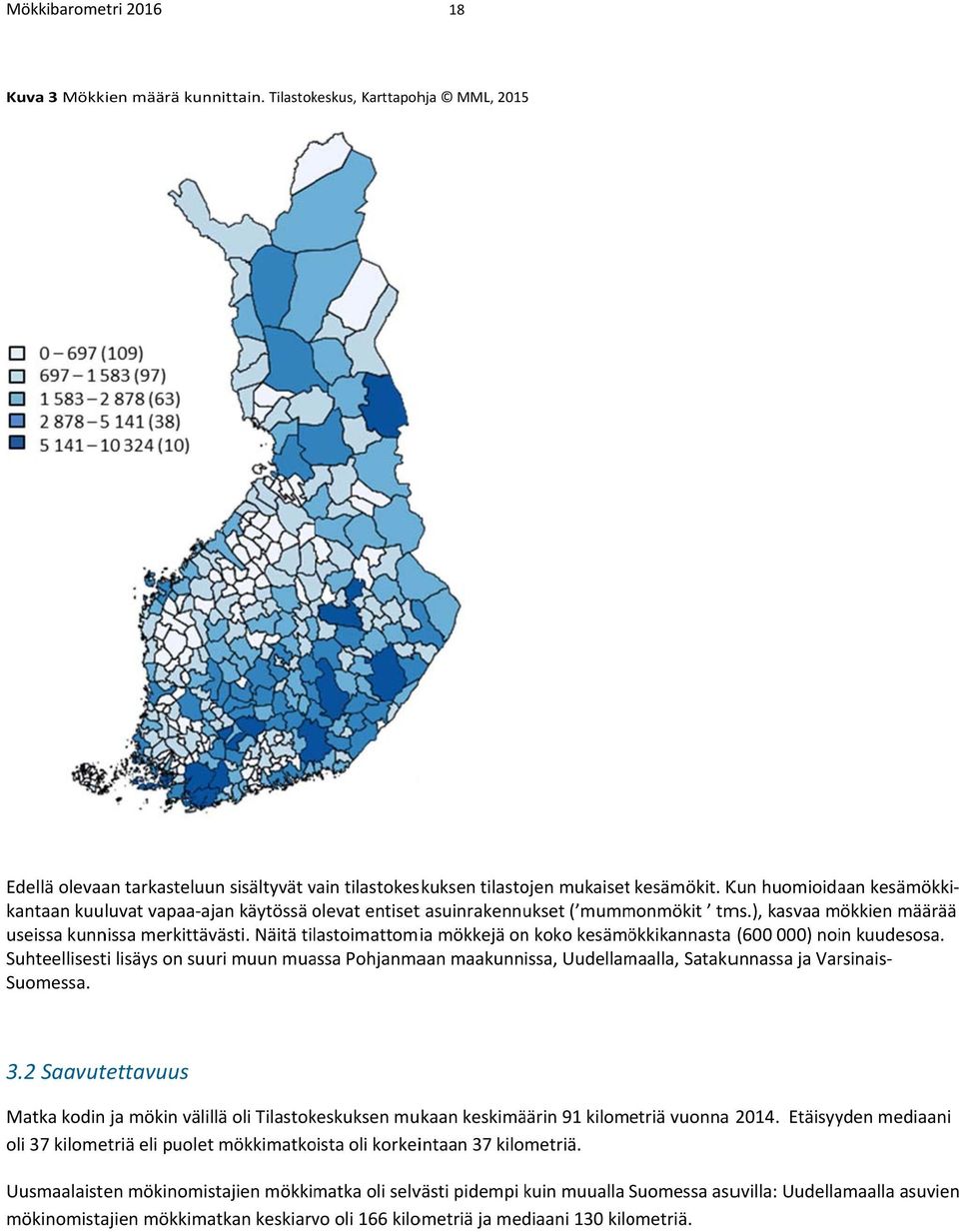 kantaan kuuluvat vapaa ajan käytössä olevat entiset t asuinrakennukset ( mummonmökit tms.