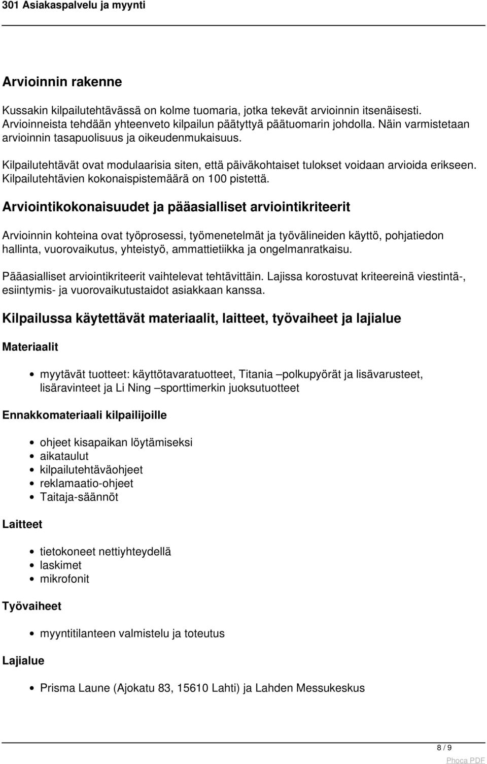 Kilpailutehtävien kokonaispistemäärä on 100 pistettä.