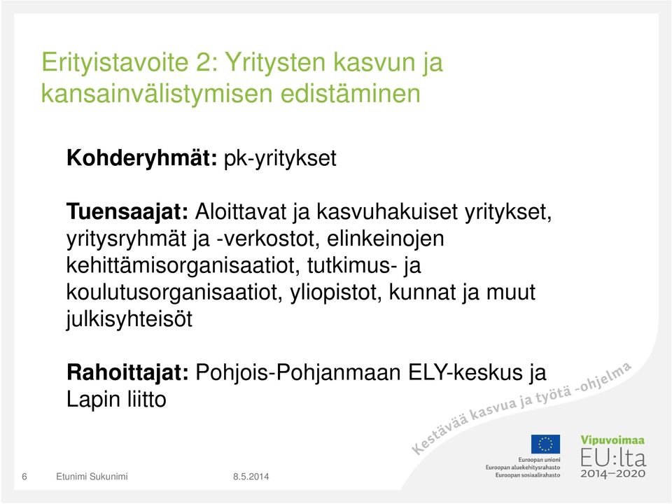 elinkeinojen kehittämisorganisaatiot, tutkimus ja koulutusorganisaatiot, yliopistot,