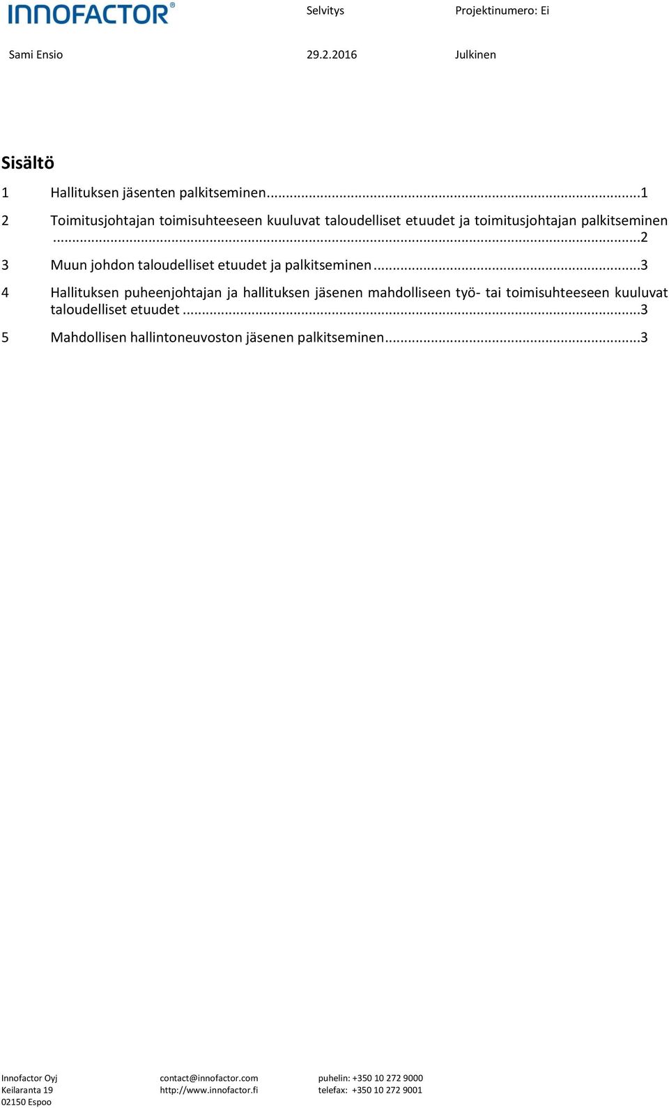 palkitseminen...2 3 Muun johdon taloudelliset etuudet ja palkitseminen.