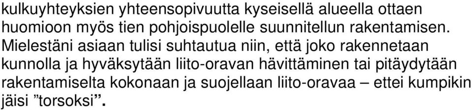 Mielestäni asiaan tulisi suhtautua niin, että joko rakennetaan kunnolla ja