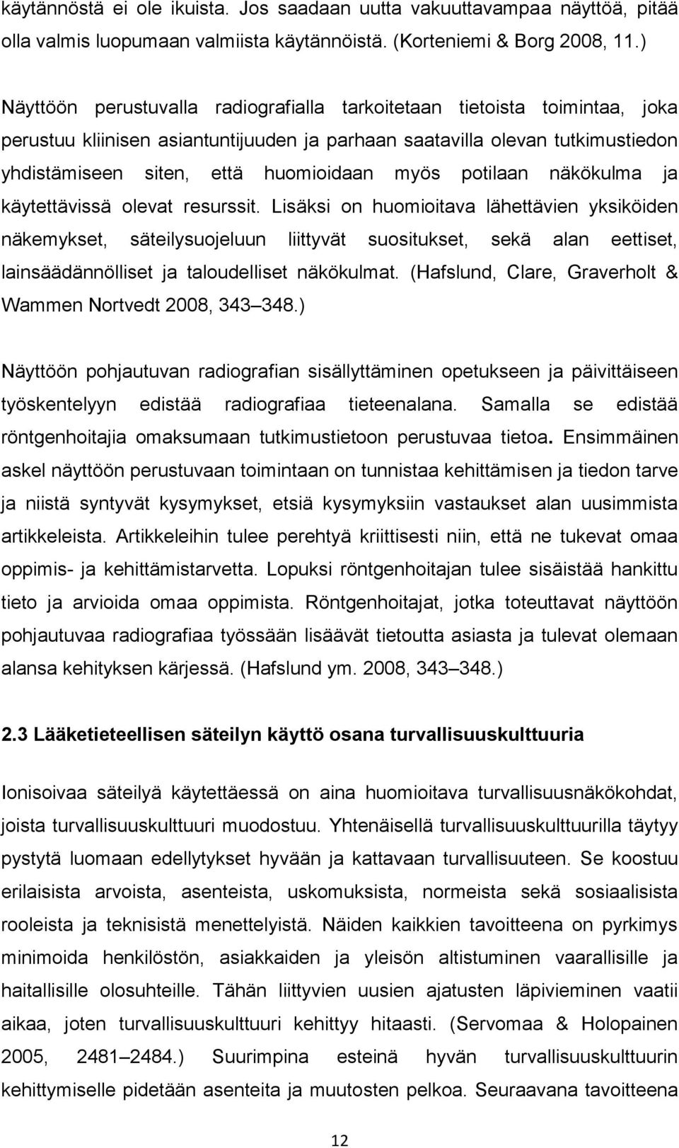 myös potilaan näkökulma ja käytettävissä olevat resurssit.