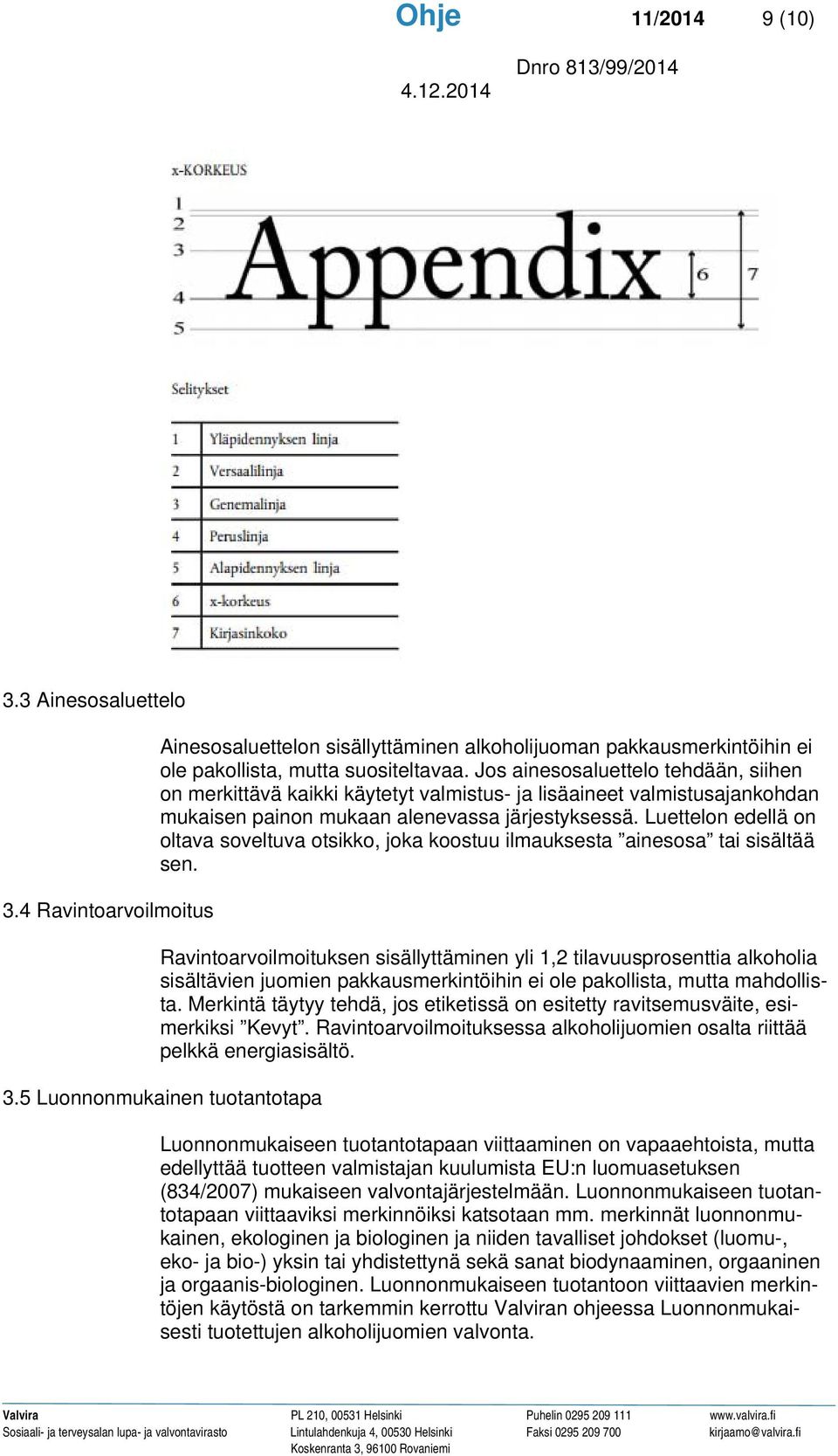 Luettelon edellä on oltava soveltuva otsikko, joka koostuu ilmauksesta ainesosa tai sisältää sen.