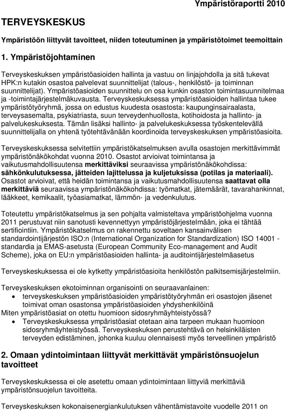 suunnittelijat). Ympäristöasioiden suunnittelu on osa kunkin osaston toimintasuunnitelmaa ja -toimintajärjestelmäkuvausta.