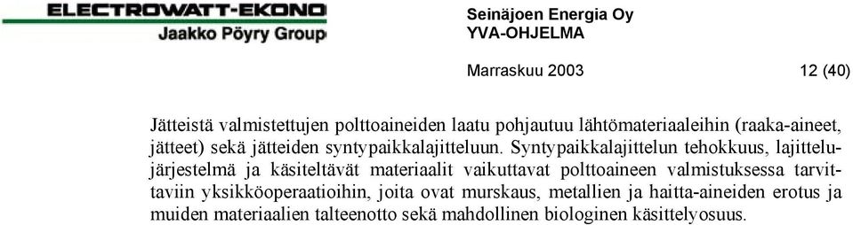 Syntypaikkalajittelun tehokkuus, lajittelujärjestelmä ja käsiteltävät materiaalit vaikuttavat polttoaineen