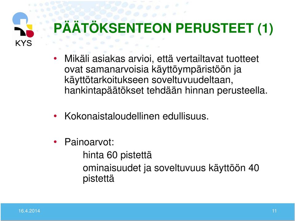 hankintapäätökset tehdään hinnan perusteella. Kokonaistaloudellinen edullisuus.