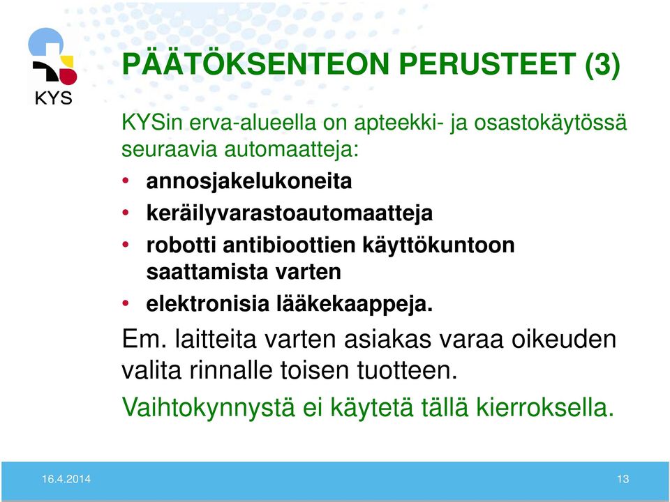 käyttökuntoon saattamista varten elektronisia lääkekaappeja. Em.