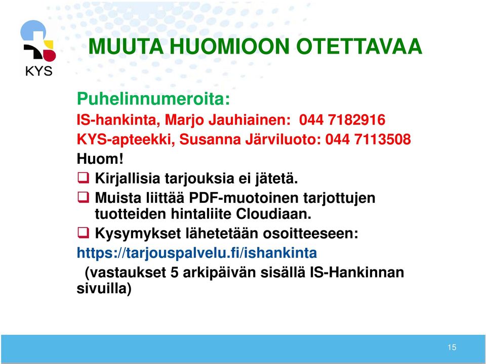 Muista liittää PDF-muotoinen tarjottujen Puhelin numeroita tuotteiden hintaliite Cloudiaan.