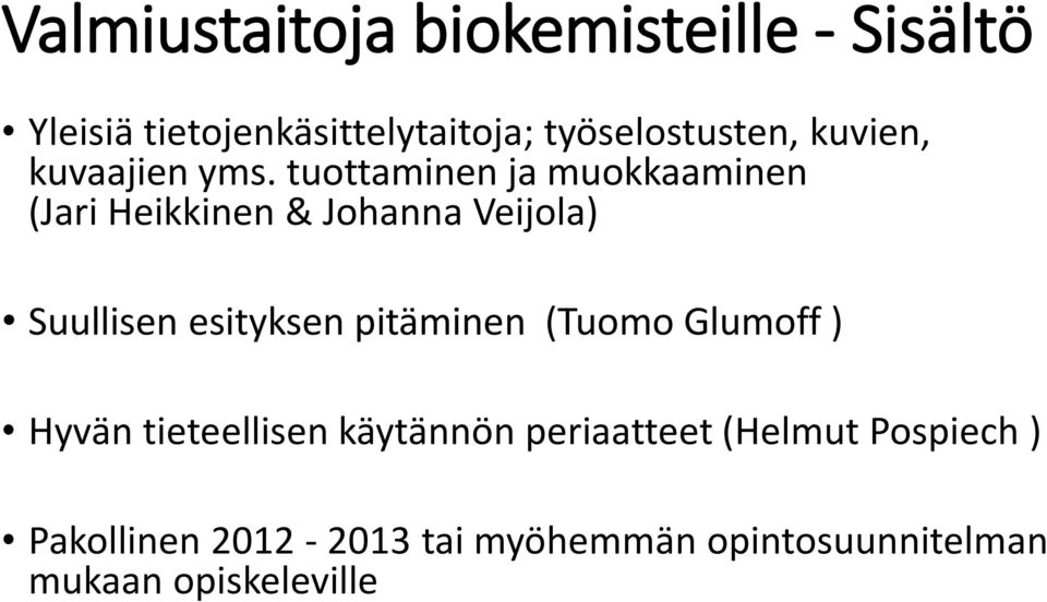 tuottaminen ja muokkaaminen (Jari Heikkinen & Johanna Veijola) Suullisen esityksen