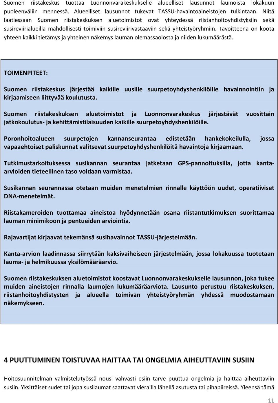 Tavoitteena on koota yhteen kaikki tietämys ja yhteinen näkemys lauman olemassaolosta ja niiden lukumäärästä.