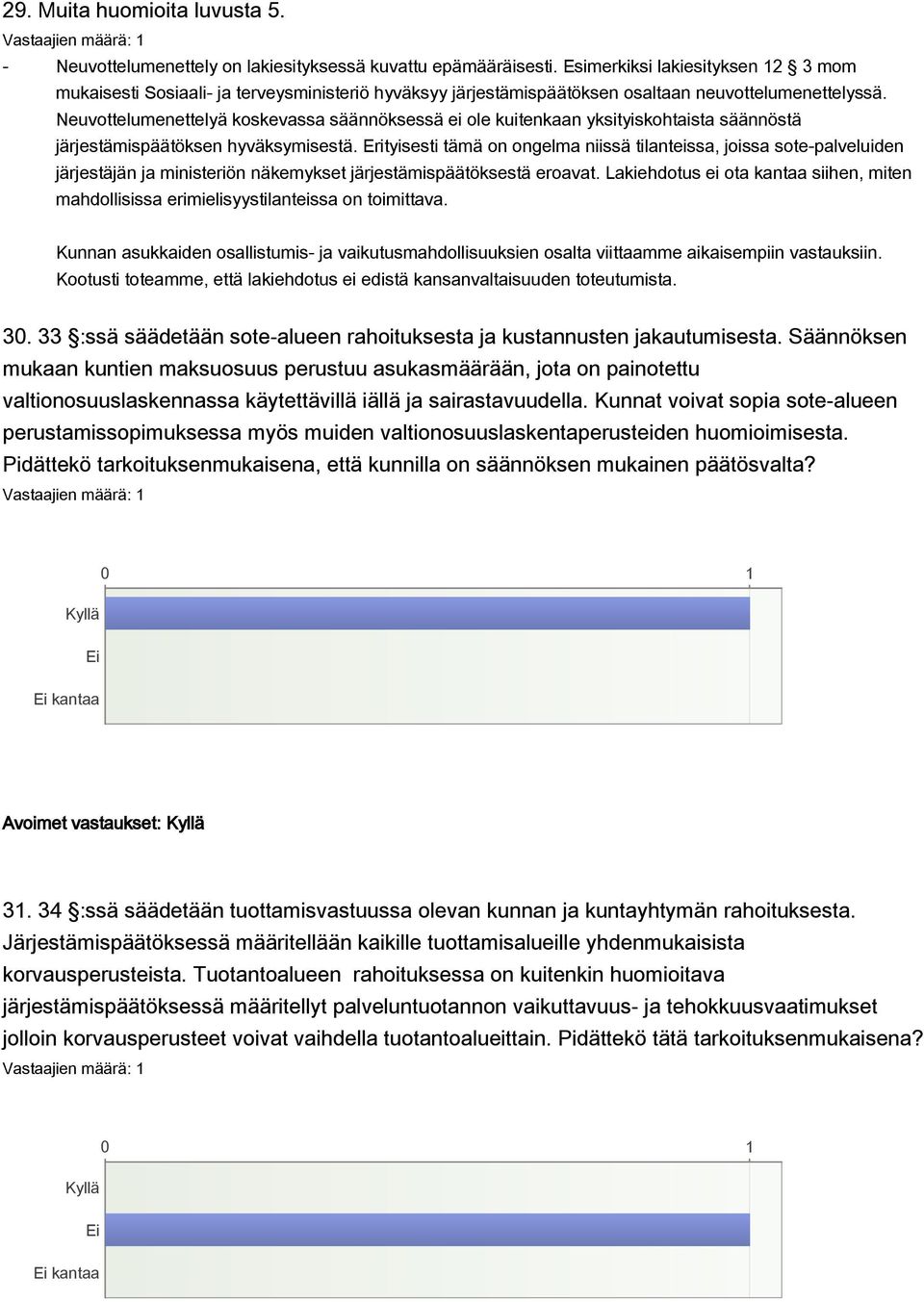 Neuvottelumenettelyä koskevassa säännöksessä ei ole kuitenkaan yksityiskohtaista säännöstä järjestämispäätöksen hyväksymisestä.