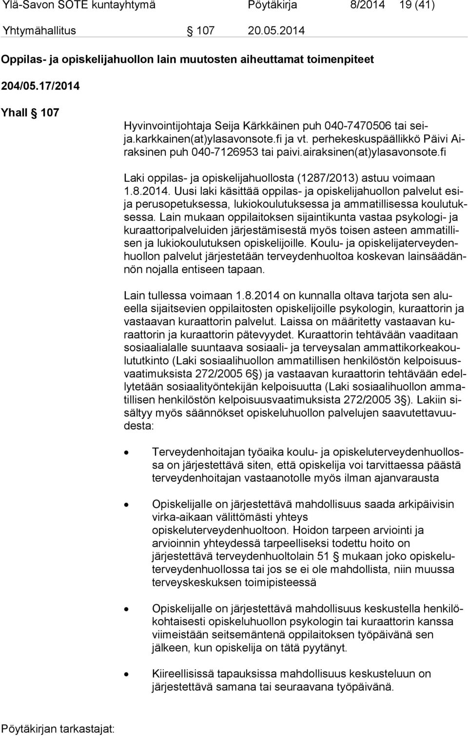 airaksinen(at)ylasavonsote.fi Laki oppilas- ja opiskelijahuollosta (1287/2013) astuu voimaan 1.8.2014.