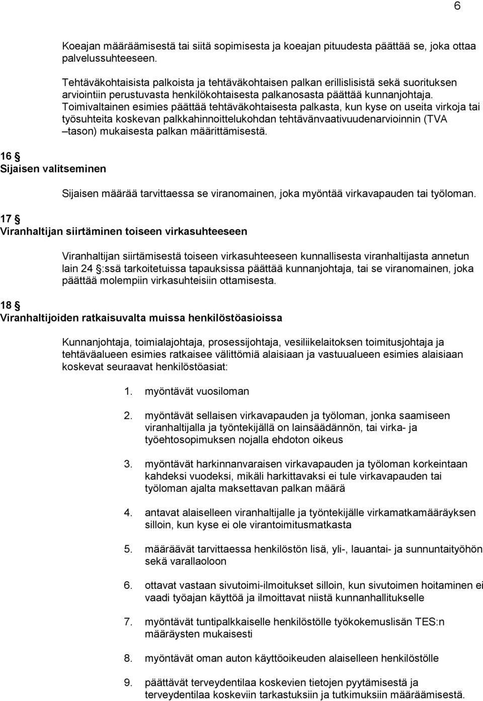 Toimivaltainen esimies päättää tehtäväkohtaisesta palkasta, kun kyse on useita virkoja tai työsuhteita koskevan palkkahinnoittelukohdan tehtävänvaativuudenarvioinnin (TVA tason) mukaisesta palkan