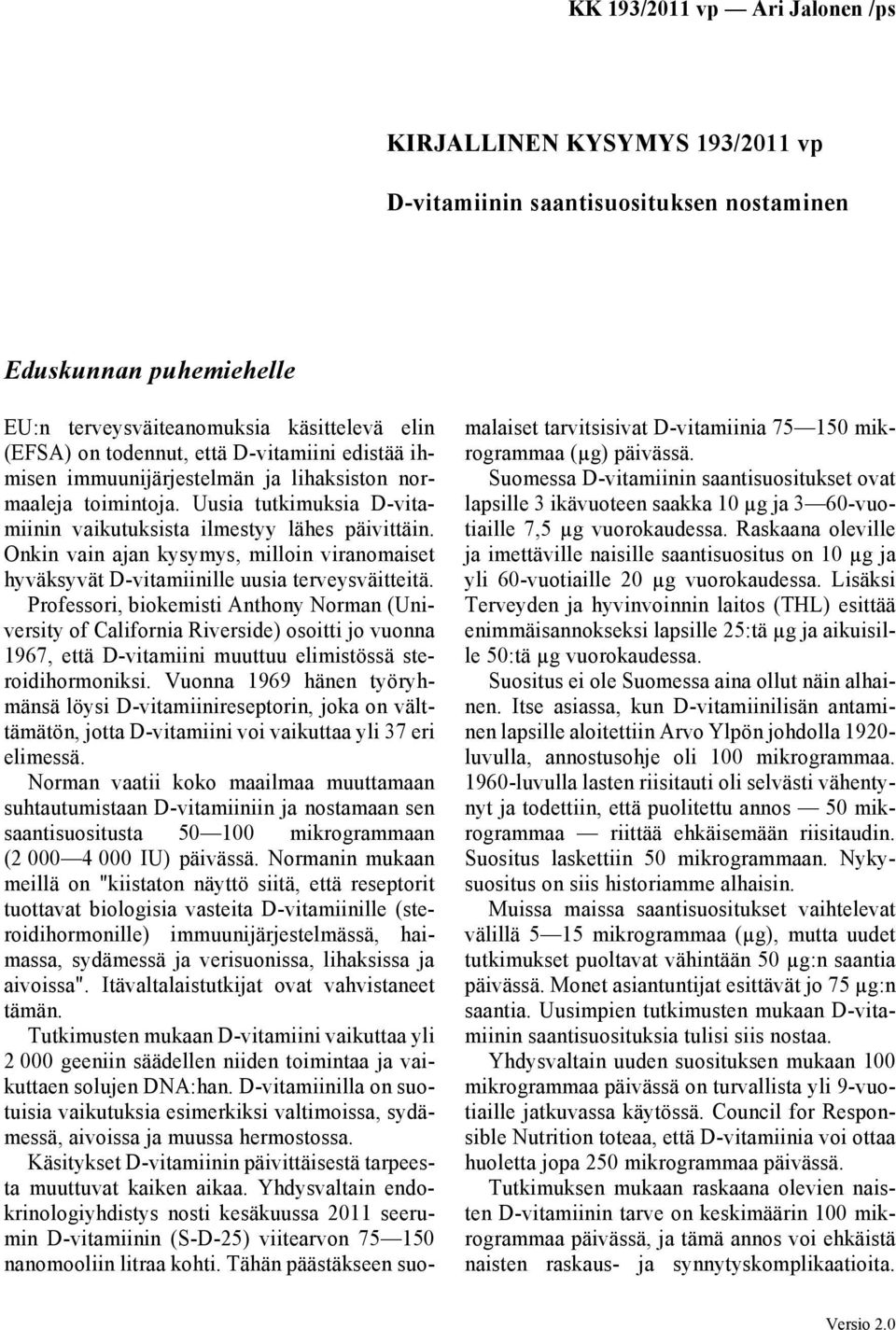 Onkin vain ajan kysymys, milloin viranomaiset hyväksyvät D-vitamiinille uusia terveysväitteitä.