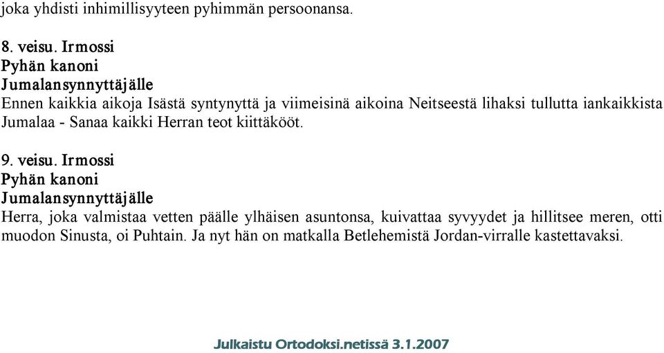 Jumalaa Sanaa kaikki Herran teot kiittäkööt. 9. veisu.