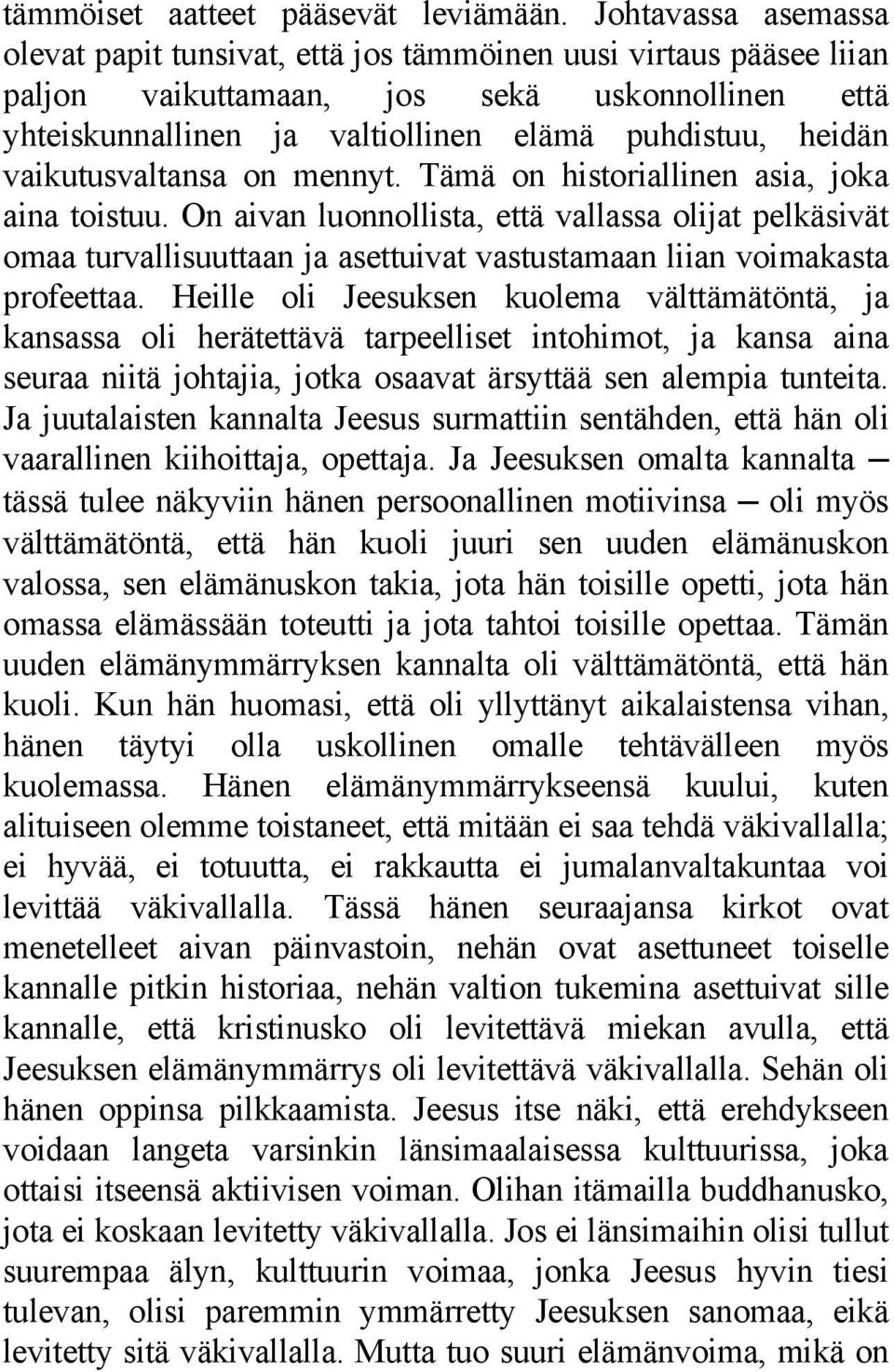 vaikutusvaltansa on mennyt. Tämä on historiallinen asia, joka aina toistuu.