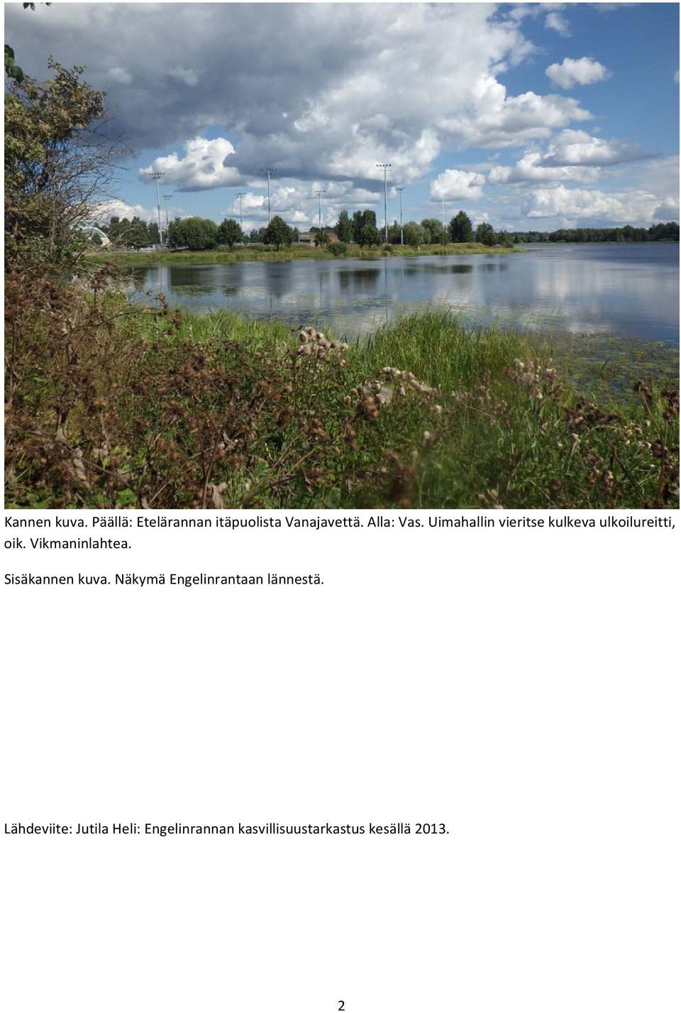 Vikmaninlahtea. Sisäkannen kuva. Näkymä Engelinrantaan lännestä.