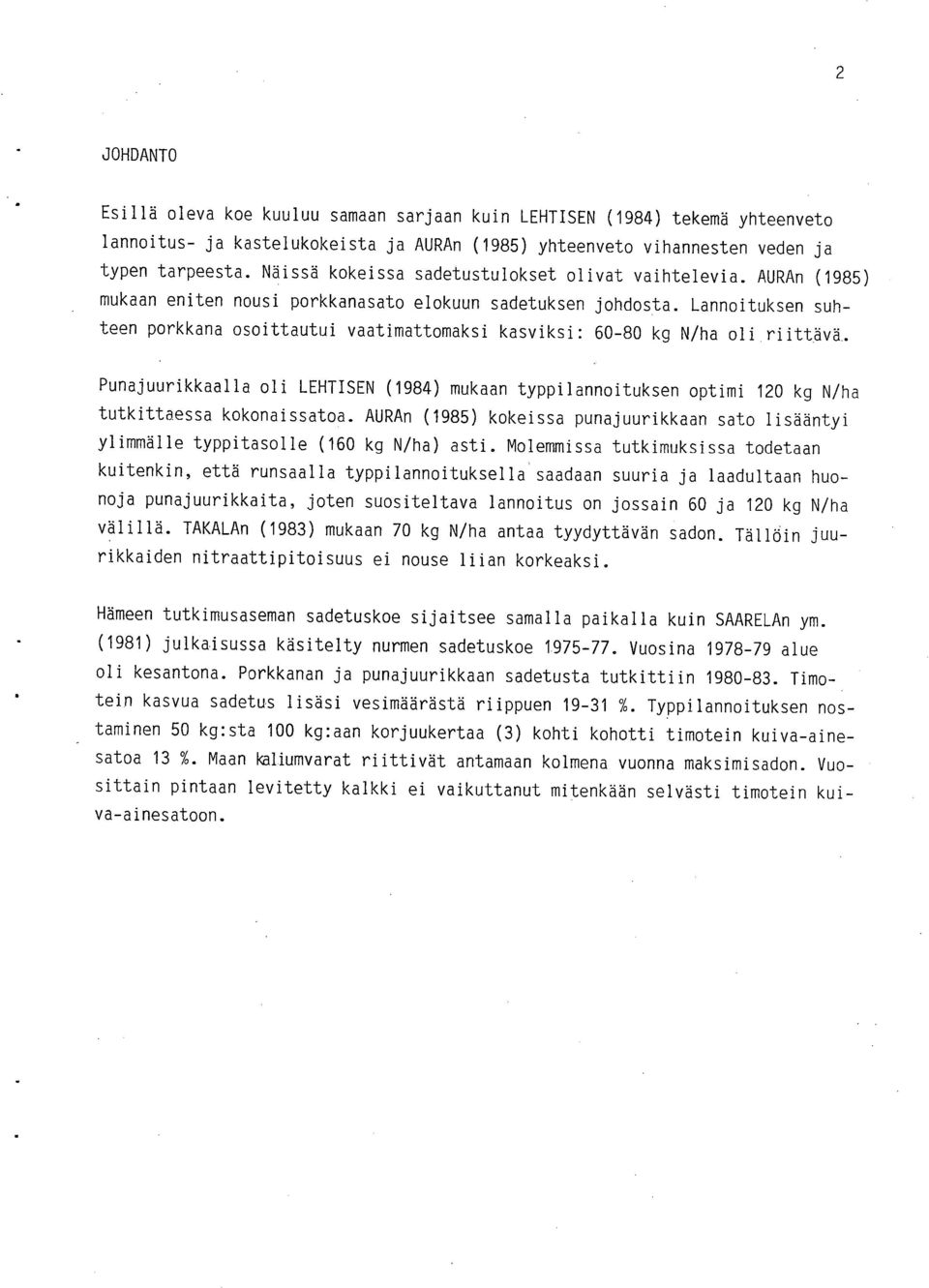 Lannoituksen suhteen porkkana osoittautui vaatimattomaksi kasviksi: 60-80 kg N/ha oli riittävä.