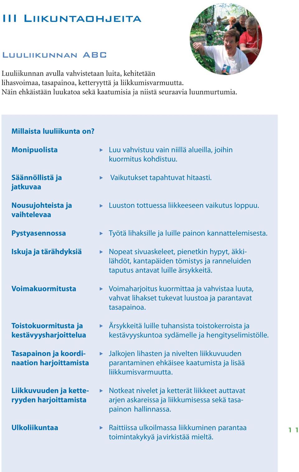 Säännöllistä ja Vaikutukset tapahtuvat hitaasti.