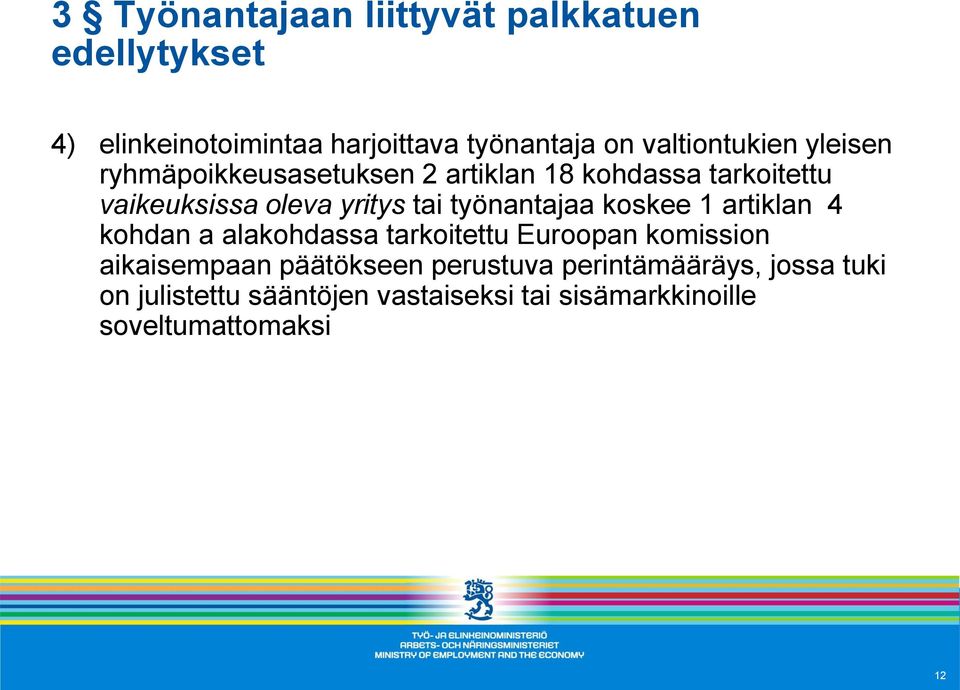 tai työnantajaa koskee 1 artiklan 4 kohdan a alakohdassa tarkoitettu Euroopan komission aikaisempaan