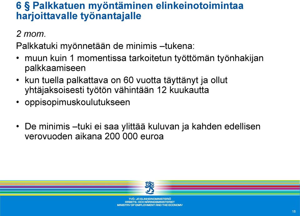 palkkaamiseen kun tuella palkattava on 60 vuotta täyttänyt ja ollut yhtäjaksoisesti työtön vähintään