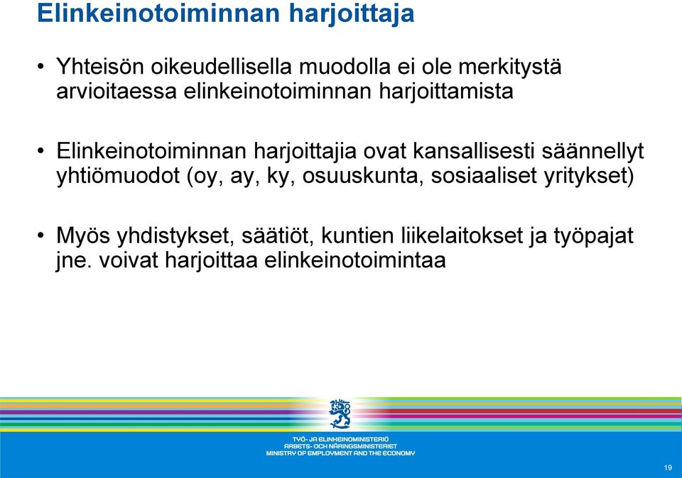 kansallisesti säännellyt yhtiömuodot (oy, ay, ky, osuuskunta, sosiaaliset yritykset) Myös