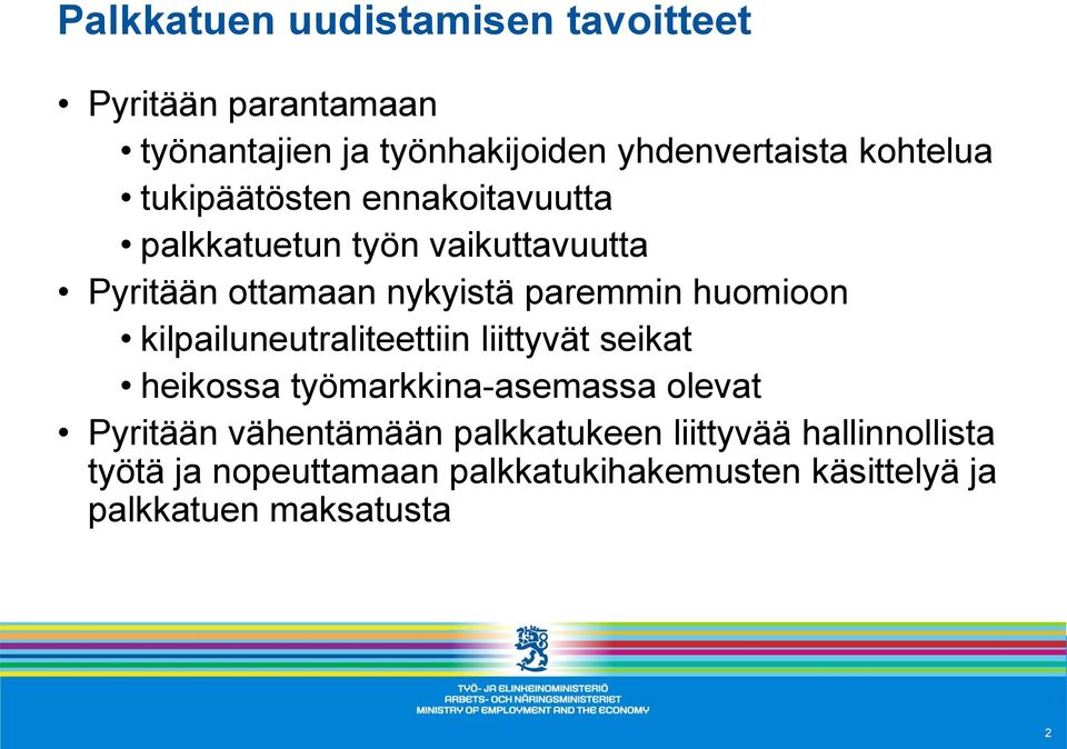 huomioon kilpailuneutraliteettiin liittyvät seikat heikossa työmarkkina-asemassa olevat Pyritään vähentämään