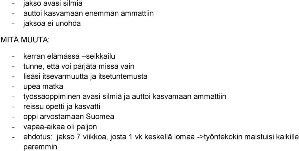 työssäoppiminen avasi silmiä ja auttoi kasvamaan ammattiin - reissu opetti ja kasvatti - oppi arvostamaan