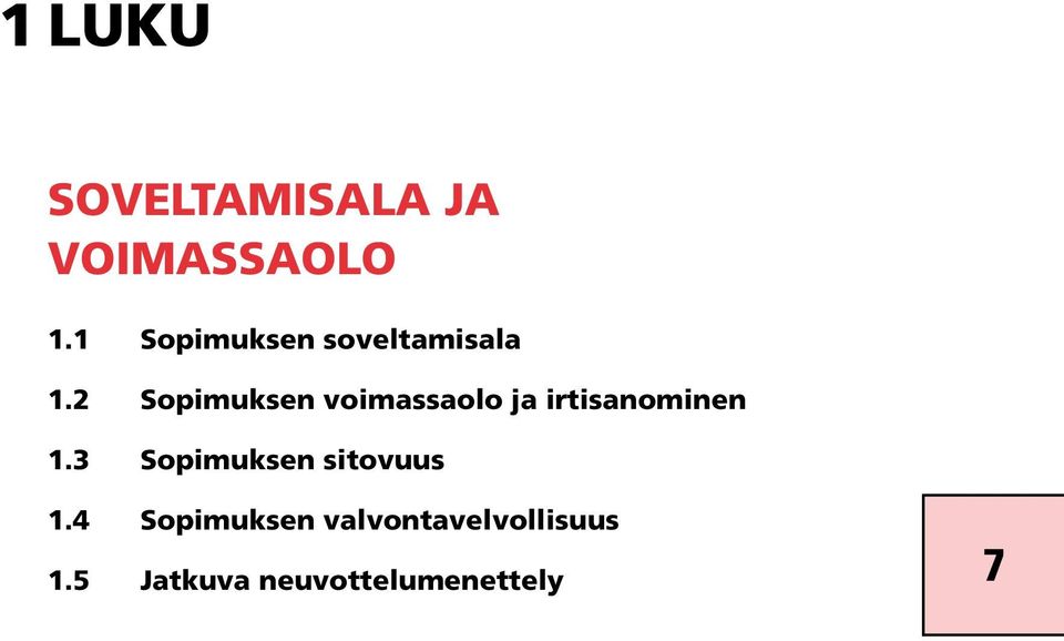 2 Sopimuksen voimassaolo ja irtisanominen 1.