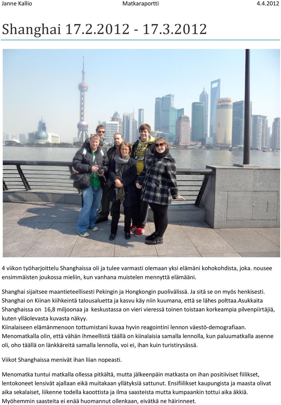 Shanghai on Kiinan kiihkeintä talousaluetta ja kasvu käy niin kuumana, että se lähes polttaa.