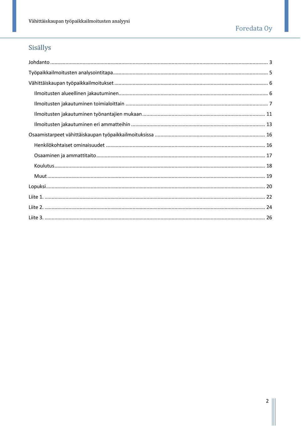 .. 7 Ilmoitusten jakautuminen työnantajien mukaan... 11 Ilmoitusten jakautuminen eri ammatteihin.