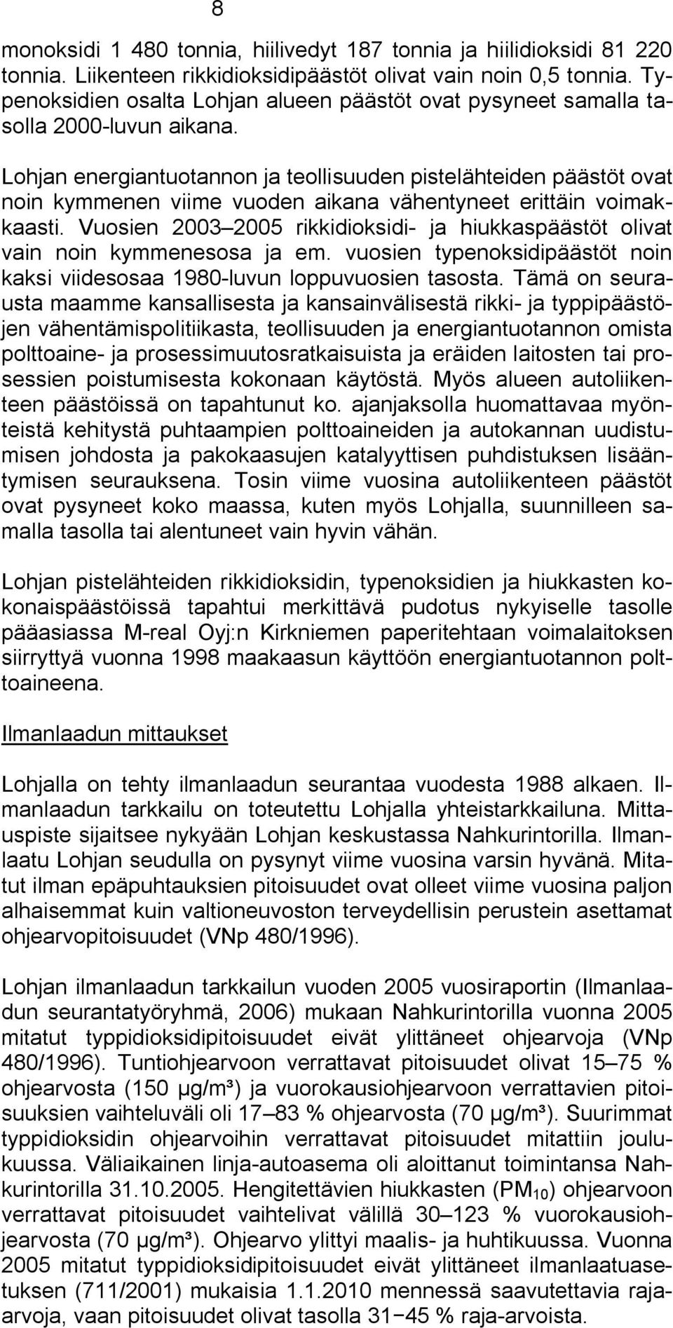 Lohjan energiantuotannon ja teollisuuden pistelähteiden päästöt ovat noin kymmenen viime vuoden aikana vähentyneet erittäin voimakkaasti.