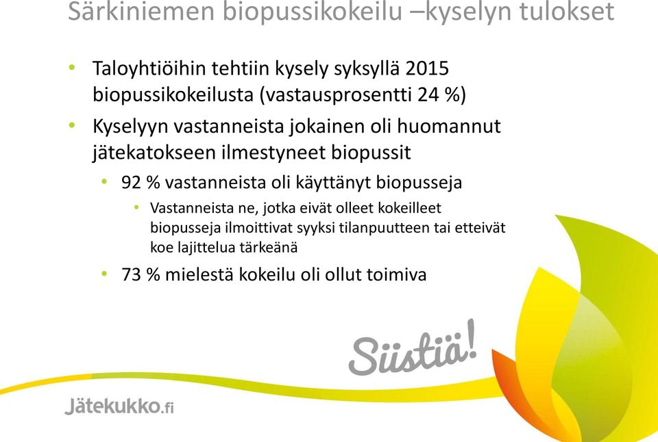 ilmestyneet biopussit 92 % vastanneista oli käyttänyt biopusseja Vastanneista ne, jotka eivät olleet