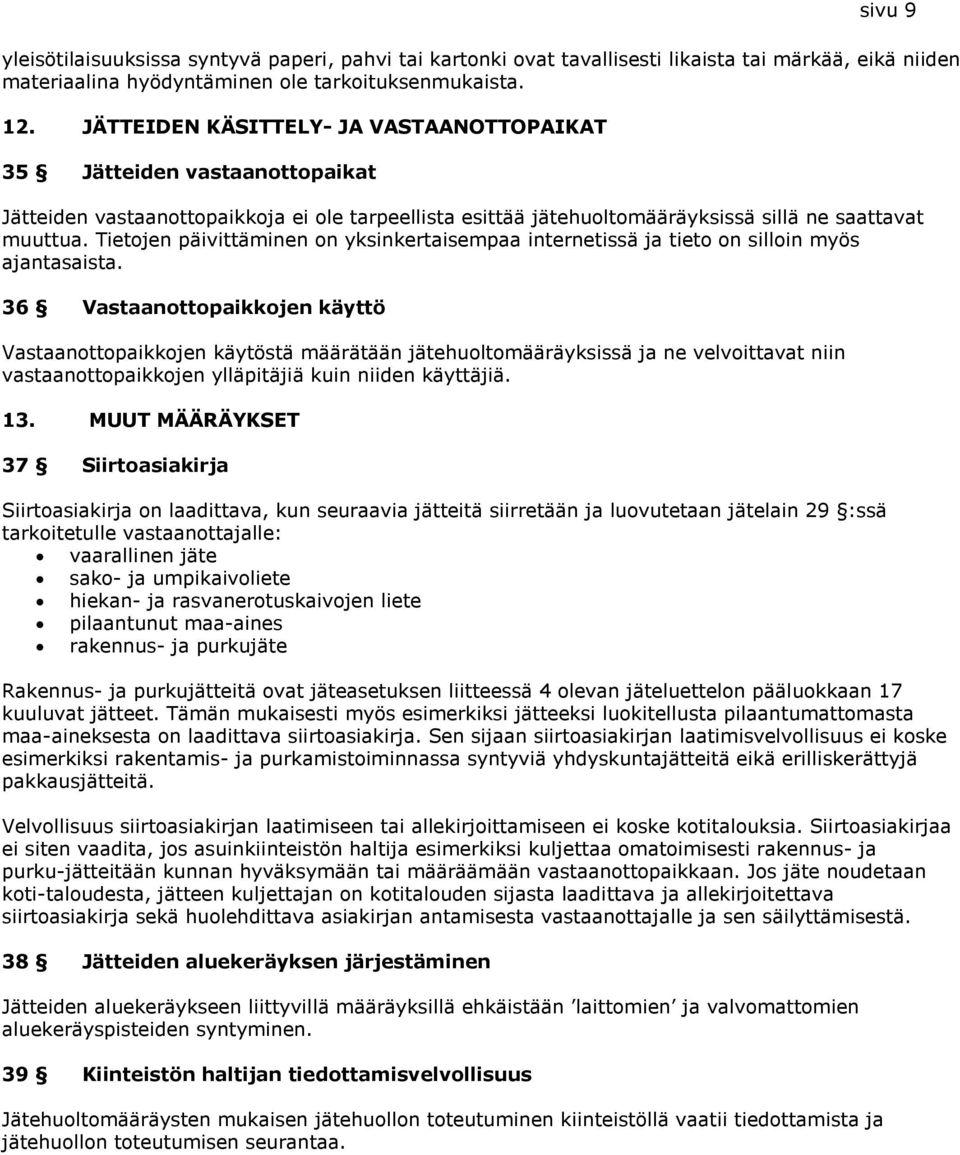 Tietojen päivittäminen on yksinkertaisempaa internetissä ja tieto on silloin myös ajantasaista.