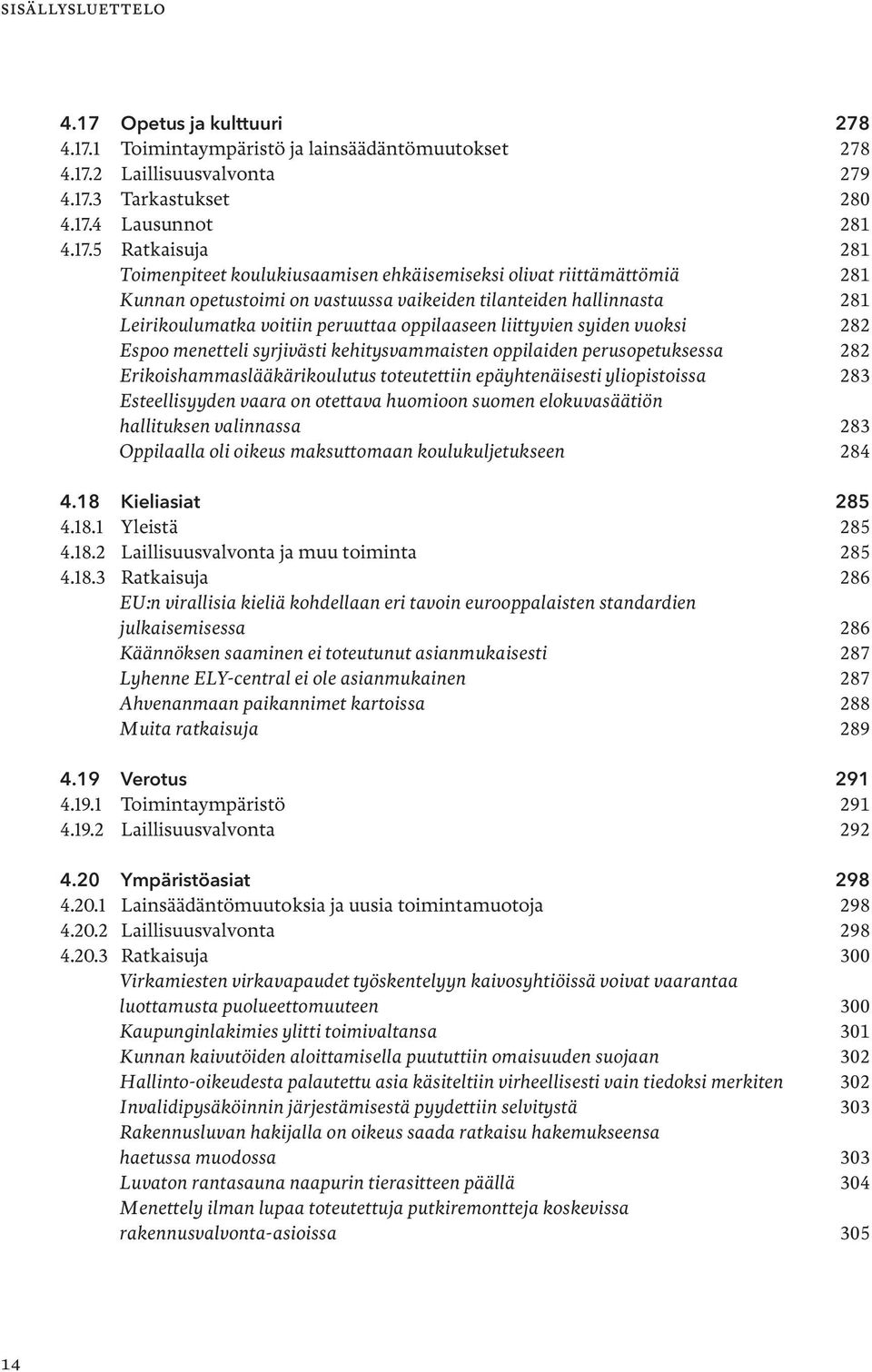 1 Toimintaympäristö ja lainsäädäntömuutokset 278 4.17.