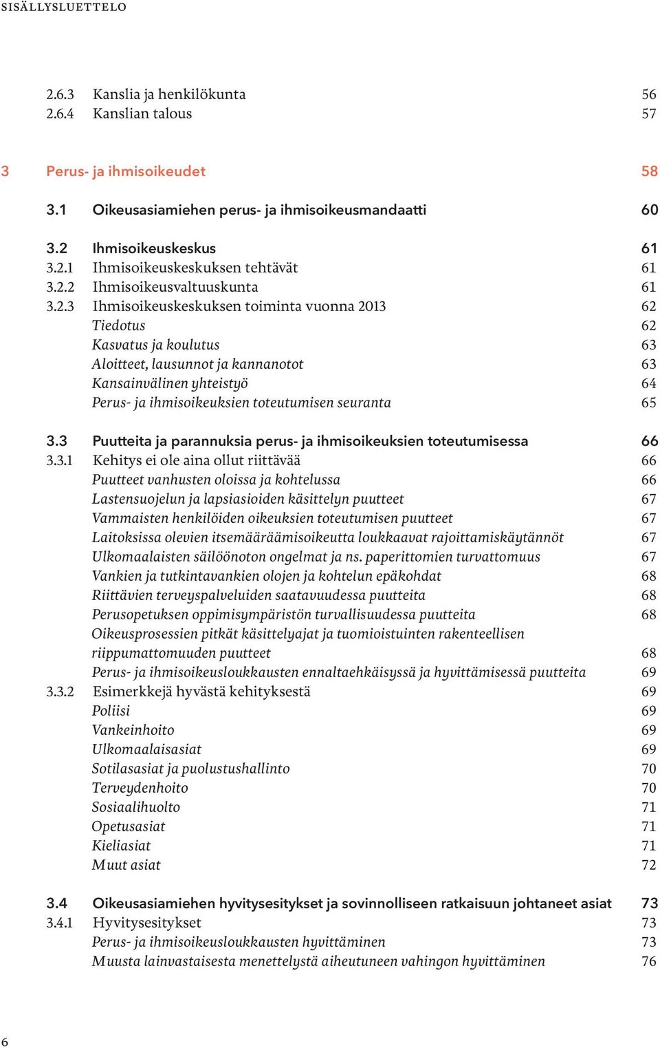 ihmisoikeuksien toteutumisen seuranta 65 3.