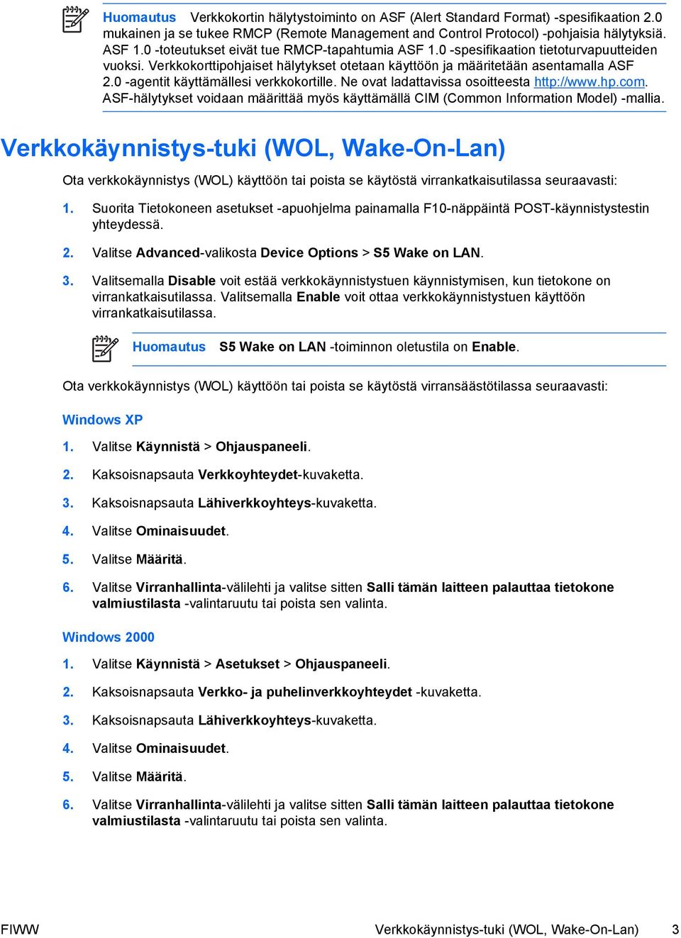 0 -agentit käyttämällesi verkkokortille. Ne ovat ladattavissa osoitteesta http://www.hp.com. ASF-hälytykset voidaan määrittää myös käyttämällä CIM (Common Information Model) -mallia.