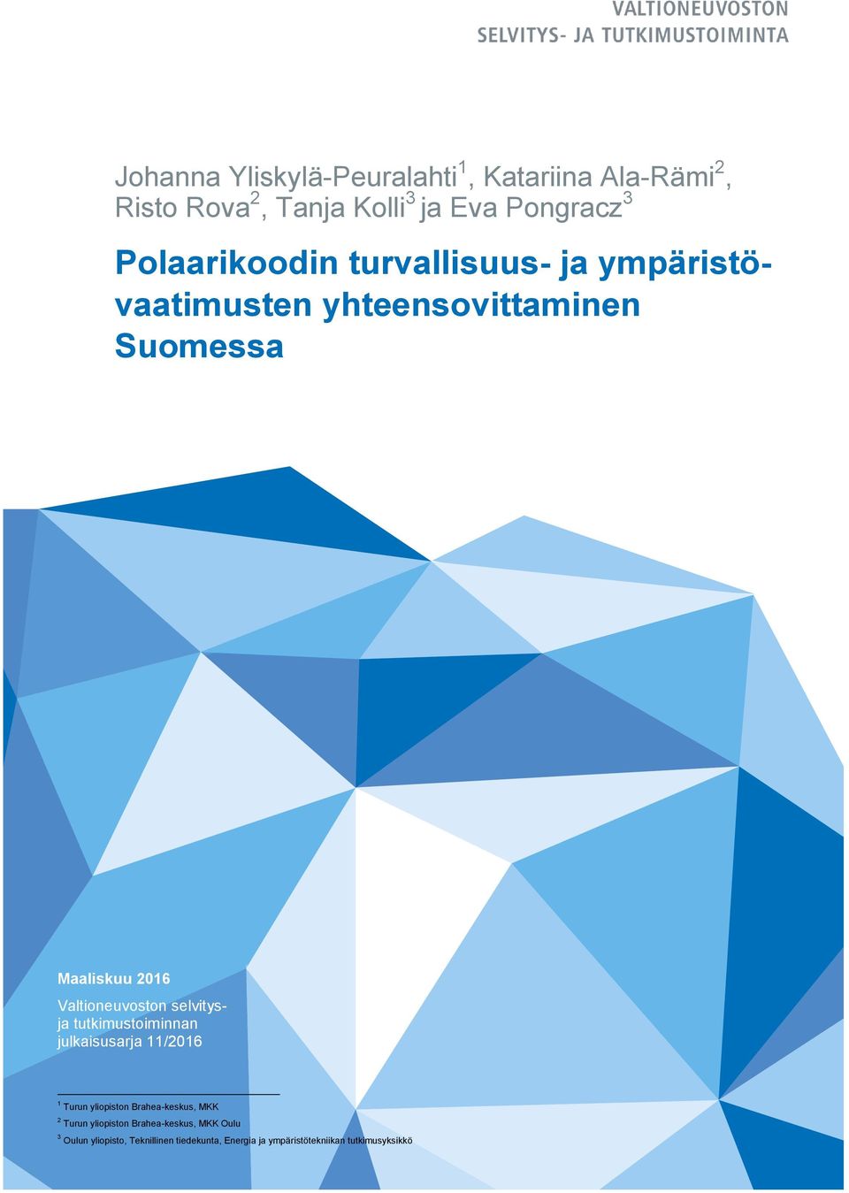 Valtioneuvoston selvitysja tutkimustoiminnan julkaisusarja 11/2016 1 Turun yliopiston Brahea-keskus, MKK 2