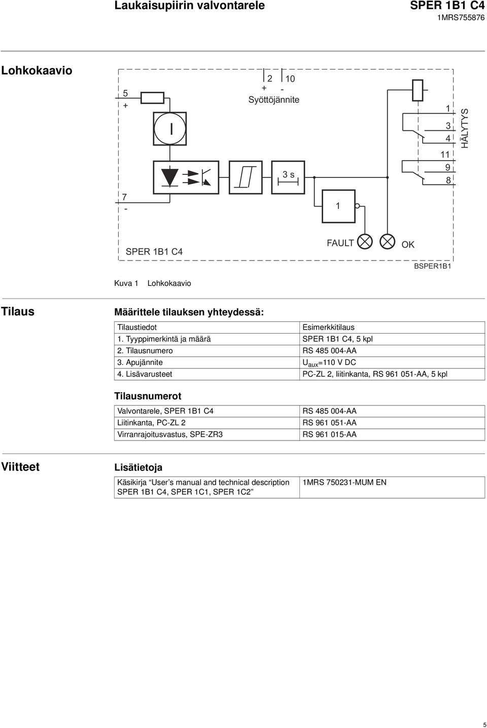 Apujännite U aux =110 V DC 4.