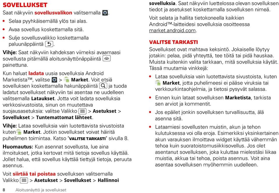 Voit etsiä sovelluksen koskettamalla hakunäppäintä ja tuoda ladatut sovellukset näkyviin tai asentaa ne uudelleen valitsemalla Lataukset.