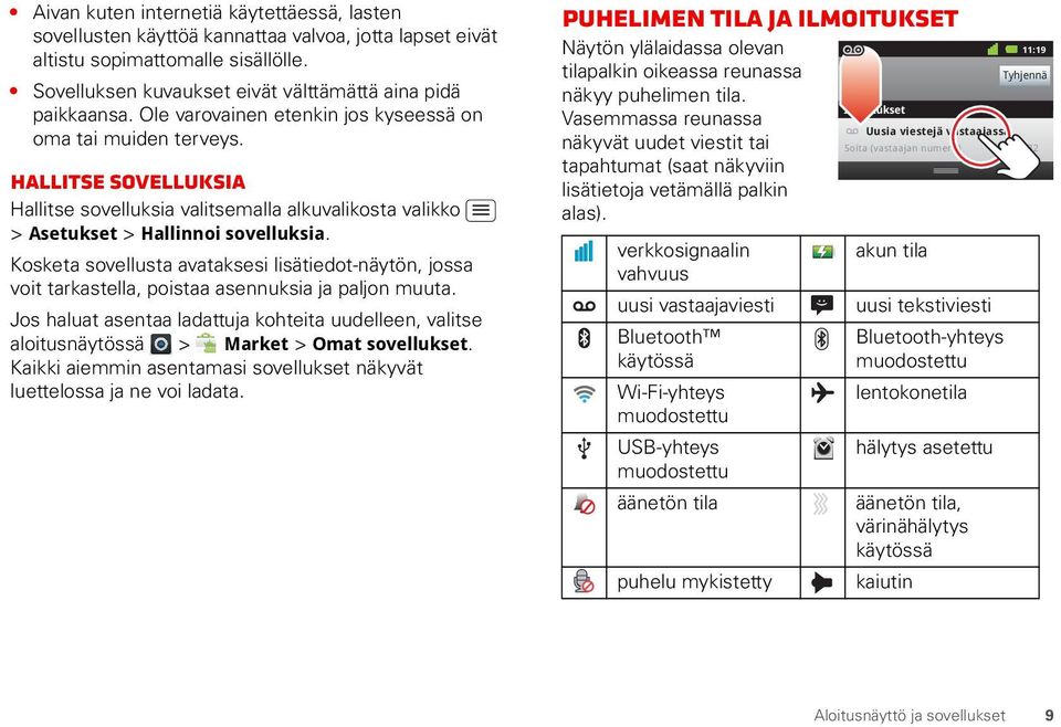 Kosketa sovellusta avataksesi lisätiedot-näytön, jossa voit tarkastella, poistaa asennuksia ja paljon muuta.