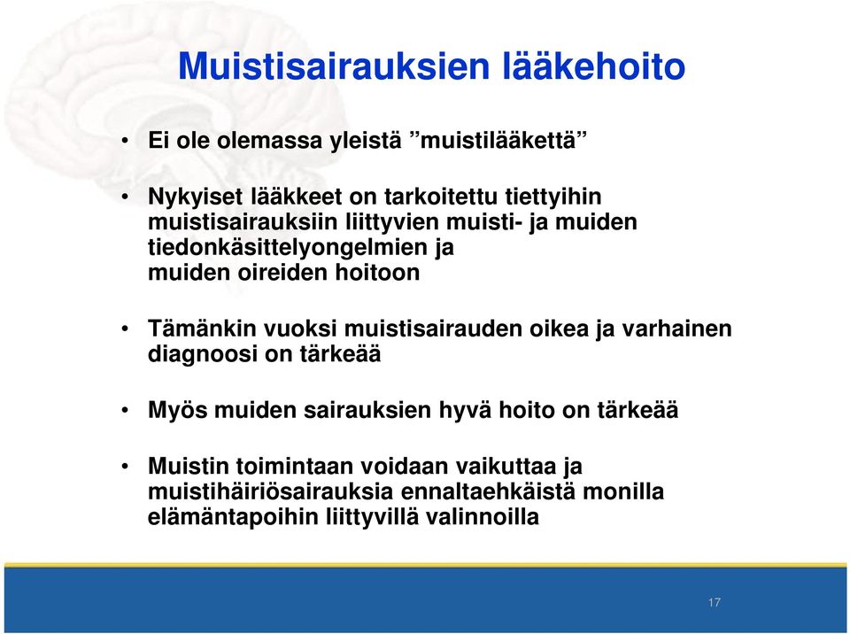 muistisairauden oikea ja varhainen diagnoosi on tärkeää Myös muiden sairauksien hyvä hoito on tärkeää Muistin